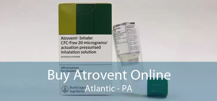 Buy Atrovent Online Atlantic - PA