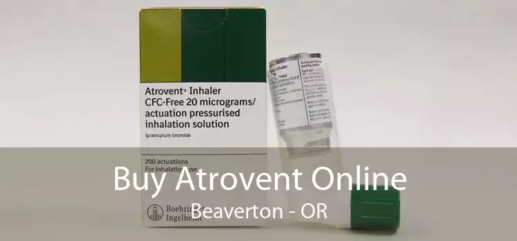 Buy Atrovent Online Beaverton - OR